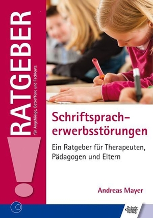 Mayer, Andreas. Schriftspracherwerbsstörungen - Ein Ratgeber für Therapeuten, Pädagogen und Eltern. Schulz-Kirchner Verlag Gm, 2015.