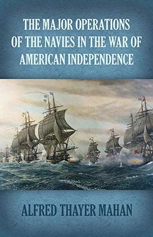 Mahan, Alfred Thayer / Jeff A. Menges. Major Operations of the Navies in the War of American Independence. Dover Publications Inc., 2020.