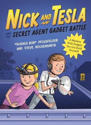 Pflugfelder, Bob / Steve Hockensmith. Nick and Tesla and the Secret Agent Gadget Battle - A Mystery with Gadgets You Can Build Yourself. Quirk Books, 2024.