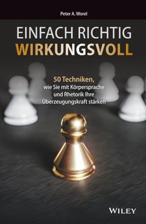 Worel, Peter A.. Einfach richtig wirkungsvoll - 50 Techniken, wie Sie mit Körpersprache und Rhetorik Ihre Überzeugungskraft stärken. Wiley-VCH GmbH, 2020.