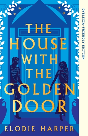Harper, Elodie. The House With the Golden Door - Dyslexia-Friendly Edition. Bloomsbury Publishing plc, 2026.