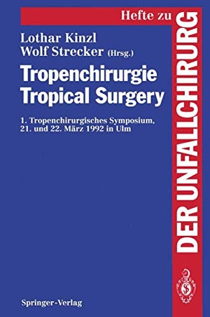 Strecker, W. / L. Kinzl (Hrsg.). Tropenchirurgie Tropical Surgery - 1. Tropenchirurgisches Symposium 21. und 22. März 1992 in Ulm. Springer Berlin Heidelberg, 1994.