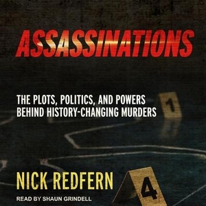 Redfern, Nick. Assassinations: The Plots, Politics, and Powers Behind History-Changing Murders. Tantor, 2020.