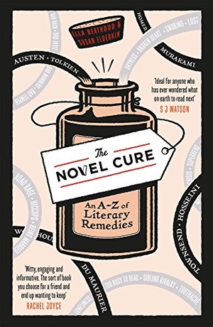 Elderkin, Susan / Ella Berthoud. The Novel Cure - An A to Z of Literary Remedies. Canongate Books Ltd., 2015.