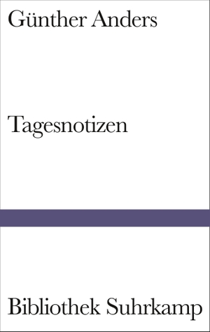 Anders, Günther. Tagesnotizen - Aufzeichnungen 1941-1992. Suhrkamp Verlag AG, 2006.
