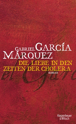 García Márquez, Gabriel. Liebe in den Zeiten der Cholera. Kiepenheuer & Witsch GmbH, 2006.