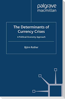 The Determinants of Currency Crises