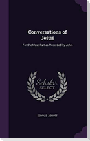 Conversations of Jesus: For the Most Part as Recorded by John
