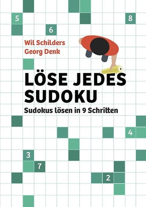 Schilders, Wil / Georg Denk. Löse jedes Sudoku - Sudokus lösen in 9 Schritten. Presse Service, 2021.