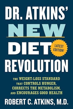 Atkins, Robert C. Dr. Atkins' New Diet Revolution - The Weight-Loss Standard That Controls Hunger, Corrects the Metabolism, and Encourages Good Health. Globe Pequot Publishing Group Inc, 2026.
