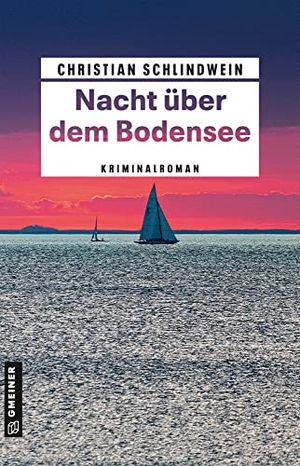 Schlindwein, Christian. Nacht über dem Bodensee - Kriminalroman. Gmeiner Verlag, 2022.