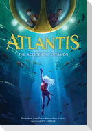 Atlantis: The Accidental Invasion (Atlantis Book #1)