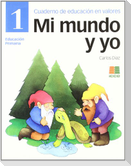 Mi mundo y yo, Educación en valores 1, Educación Primaria. Cuaderno