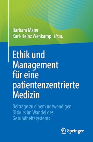 Maier, Barbara / Karl-Heinz Wehkamp (Hrsg.). Ethik und Management für eine patientenzentrierte Medizin - Beiträge zu einem notwendigen Diskurs im Wandel des Gesundheitssystems. Springer-Verlag GmbH, 2026.