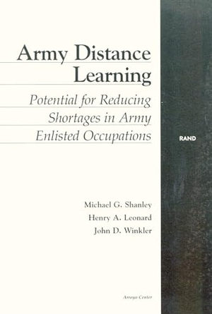 Shanley, Michael / Winkler, John D et al. Army Distance Learning - Potential for Reducing Shortages in Army Enlisted Occupations. RAND Corporation, 2001.