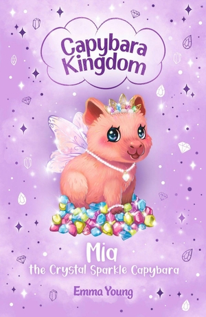 Young, Emma. Capybara Kingdom: Mia the Crystal Sparkle Capybara. Scholastic Ltd., 2026.