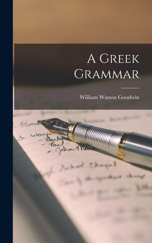 Goodwin, William Watson. A Greek Grammar. Creative Media Partners, LLC, 2022.