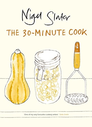 Slater, Nigel. The 30-Minute Cook. Penguin Books Ltd, 2006.