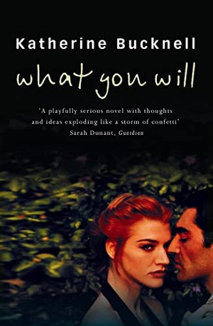 Bucknell, Katherine. What You Will. HarperCollins, 2008.