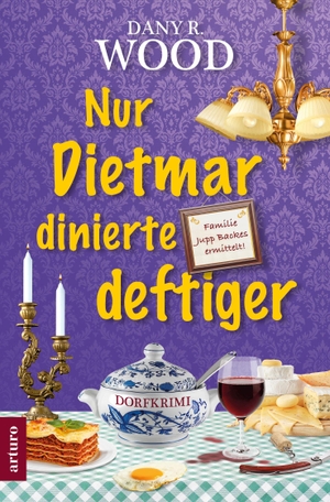 Wood, Dany R.. Nur Dietmar dinierte deftiger. Arturo Verlag, 2026.