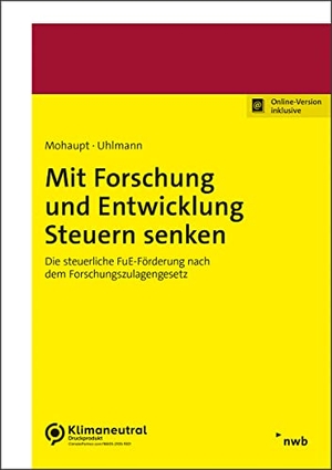 Mohaupt, Annette / Raik Uhlmann. Mit Forschung und Entwicklung Steuern senken - Die steuerliche FuE-Förderung nach dem Forschungszulagengesetz. NWB Verlag, 2022.