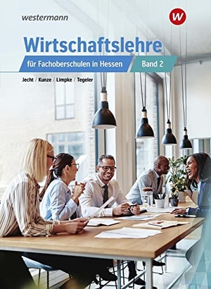 Limpke, Peter / Jecht, Hans et al. Wirtschaftslehre 2. Schulbuch. Für Fachoberschulen in Hessen. Westermann Berufl.Bildung, 2024.