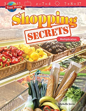 Jovin, Michelle. Your World: Shopping Secrets - Multiplication. Teacher Created Materials, 2017.