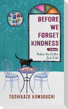 Before We Forget Kindness