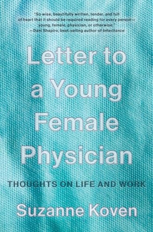 Koven. Letter to a Young Female Physician - Thoughts on Life and Work. W. W. Norton & Company, 2022.