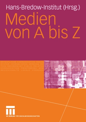 Medien von A bis Z. VS Verlag für Sozialwissenschaften, 2006.