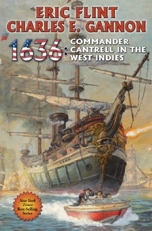 Flint, Eric / Charles E Gannon. 1636: Commander Cantrell in the West Indies. Baen, 2014.