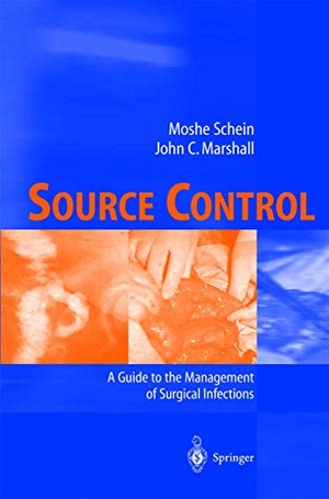 Marshall, John C. / Moshe Schein. Source Control - A Guide to the Management of Surgical Infections. Springer Berlin Heidelberg, 2002.