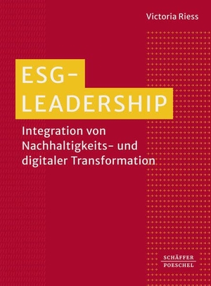 Riess, Victoria. ESG-Leadership - Integration von Nachhaltigkeits- und digitaler Transformation. Schäffer-Poeschel Verlag, 2026.
