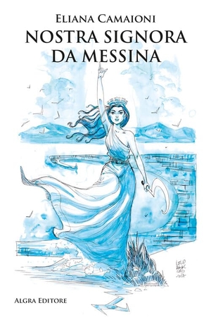 Camaioni, Eliana. Nostra Signora da Messina. Algra, 2024.