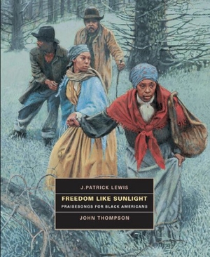 Lewis, J Patrick. Freedom Like Sunlight - Praisesongs for Black Americans. Creative Company, 2014.