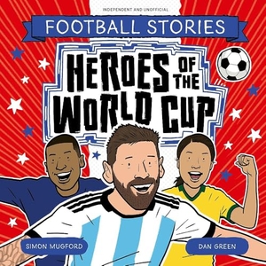 Mugford, Simon. Football Stories: Heroes of the World Cup. Hachette Children's Group, 2026.