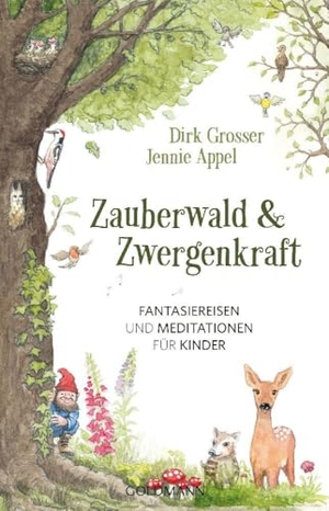 Grosser, Dirk / Jennie Appel. Zauberwald & Zwergenkraft - Fantasiereisen und Meditationen für Kinder. Goldmann TB, 2024.