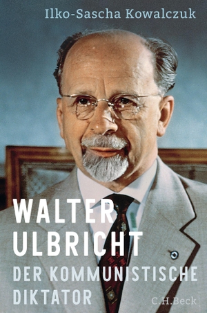 Kowalczuk, Ilko-Sascha. Walter Ulbricht - Der kommunistische Diktator. C.H. Beck, 2024.