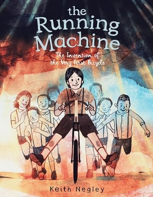 Negley, Keith. The Running Machine - The Invention of the Very First Bicycle. Thomas Nelson, 2024.
