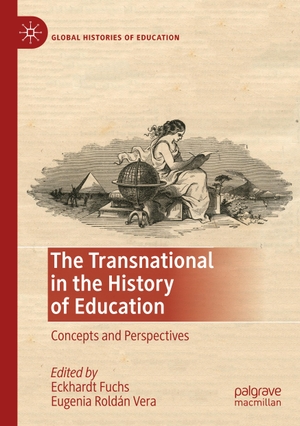 Roldán Vera, Eugenia / Eckhardt Fuchs (Hrsg.). The Transnational in the History of Education - Concepts and Perspectives. Springer International Publishing, 2020.