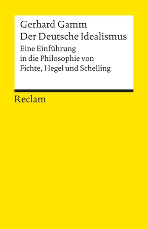 Gamm, Gerhard. Der Deutsche Idealismus - Eine Einführung in die Philosophie von Fichte, Hegel und Schelling. Reclam Philipp Jun., 1997.