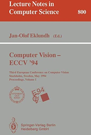 Eklundh, Jan-Olof (Hrsg.). Computer Vision - ECCV '94 - Third European Conference on Computer Vision, Stockholm, Sweden, May 2 - 6, 1994. Proceedings, Volume 1. Springer Berlin Heidelberg, 1994.