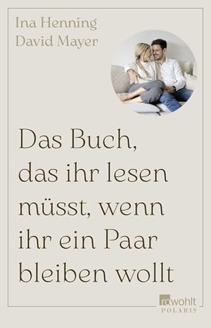 Henning, Ina / David Mayer. Das Buch, das ihr lesen müsst, wenn ihr ein Paar bleiben wollt. Rowohlt Taschenbuch, 2026.