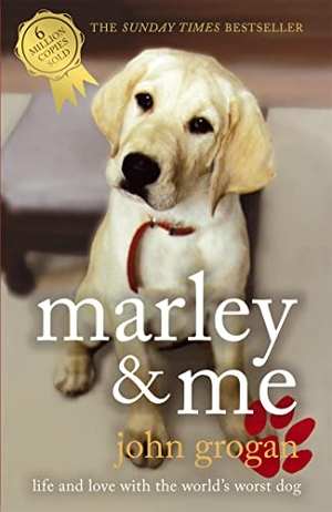 Grogan, John. Marley & Me. Hodder & Stoughton, 2007.