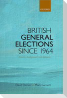 British General Elections Since 1964: Diversity, Dealignment, and Disillusion