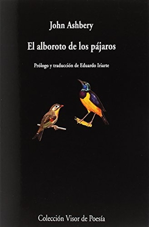 Ashbery, John. El alboroto de los pájaros. Visor libros, S.L., 2018.