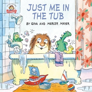 Mayer, Mercer / Gina Mayer. Just Me in the Tub. Random House Children's Books, 2025.