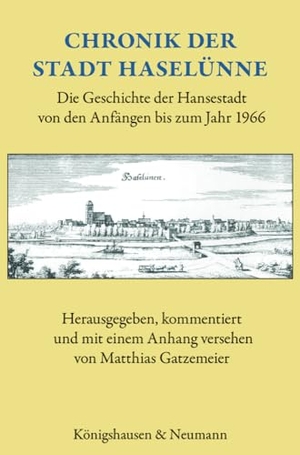 Gatzemeier, Matthias (Hrsg.). Chronik der Stadt Haselünne - Die Geschichte der Hansestadt von den Anfängen bis zum Jahr 1966. Königshausen & Neumann, 2025.
