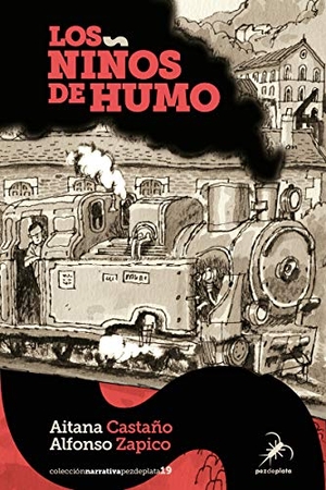Zapico, Alfonso / Aitana Castaño. Los niños de humo. Editorial Pez de Plata, 2018.