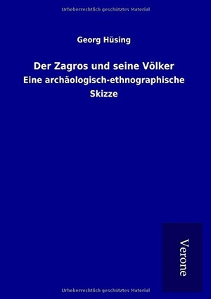 Hüsing, Georg. Der Zagros und seine Völker - Eine archäologisch-ethnographische Skizze. TP Verone Publishing, 2017.
